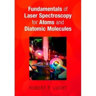 预订 Fundamentals of Laser Spectroscopy for Atoms and Diatomic Molecules 原子和双原子分子的激光光谱学基础: 9781108837927