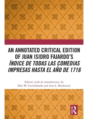 预订 An Annotated Critical Edition of Juan Isidro Fajardo’s Índice de todas las comedias impresas hasta el año de 171