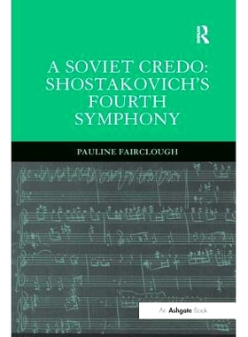 预订 A Soviet Credo: Shostakovich’s Fourth Symphony: 9781138264700