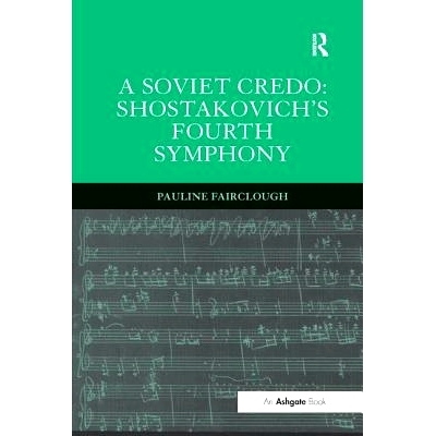 预订 A Soviet Credo: Shostakovich’s Fourth Symphony: 9781138264700