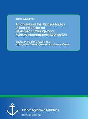[预订]An analysis of the success factors in implementing an ITIL-based IT Change and Release Management Ap 9783954890729