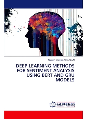 预订 Deep Learning Methods for Sentiment Analysis Using Bert and Gru Models: 9786208012793
