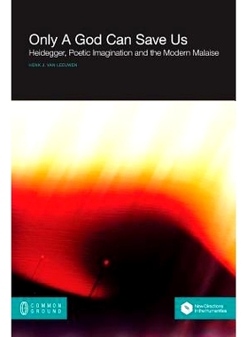 预订 Only a God Can Save Us: Heidegger, Poetic Imagination and the Modern Malaise: 9781863356312