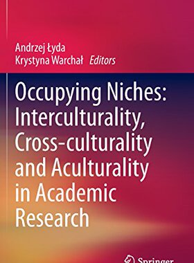 【预订】Occupying Niches: Interculturality, Cross-culturality and Aculturality in Academic Research