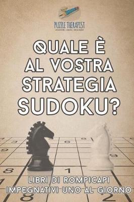 [预订]Quale E Al Vostra Strategia Sudoku? - Libri Di Rompicapi Impegnativi Uno Al Giorno 9781541945883
