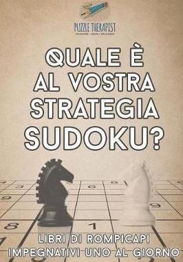 [预订]Quale E Al Vostra Strategia Sudoku? - Libri Di Rompicapi Impegnativi Uno Al Giorno 9781541945883