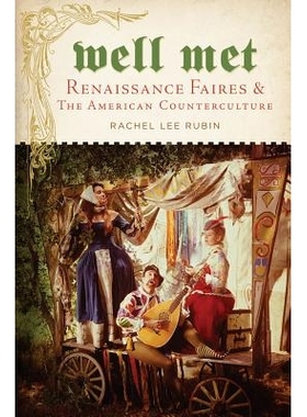 预订 Well Met: Renaissance Faires and the American Counterculture 美好地相遇：文艺复兴时期的放任与美国反主流文化: 978147