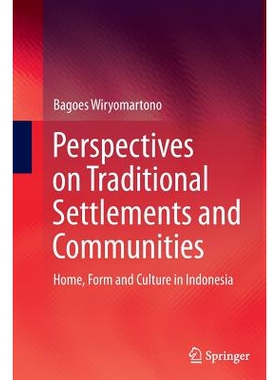 预订 Perspectives on Traditional Settlements and Communities: Home, Form and Culture in Indonesia: 9789811012167
