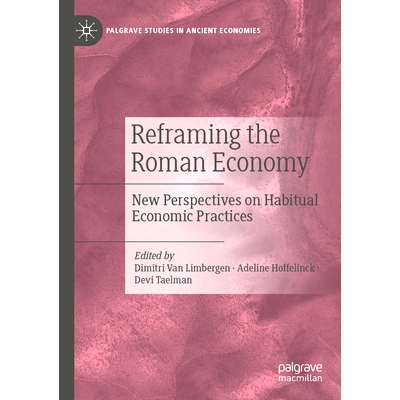 预订 Reframing the Roman Economy: New Perspectives on Habitual Economic Practices 重构罗马经济：习惯经济实践新展望: 9783