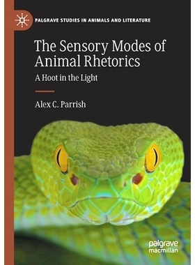 预订 The Sensory Modes of Animal Rhetorics: A Hoot in the Light 动物修辞的感官模式：光中的鸣叫: 9783030767143