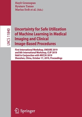 【预订】Uncertainty for Safe Utilization of Machine Learning in Medical Imaging and Clinical Image-Based Procedures