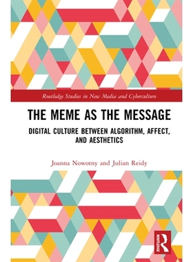预订 The Meme as the Message: Digital Culture Between Algorithm, Affect, and Aesthetics 迷因即讯息：算法、情感与美学之间