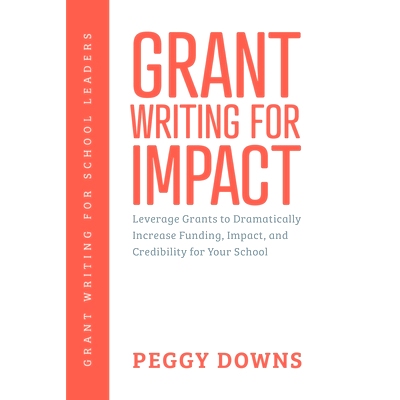 预订 Grant Writing for Impact: Leverage Grants to Dramatically Increase Funding, Impact, and Credibility for Your School