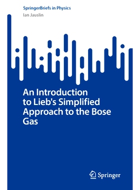 预订 An Introduction to Lieb’s Simplified Approach to the Bose Gas 玻色气体的简化方法导论: 9783031813924