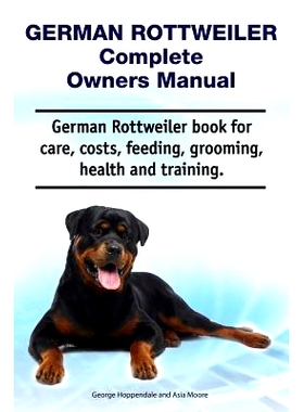 预订 German Rottweiler Complete Owners Manual. German Rottweiler book for care, costs, feeding, grooming, health and tra