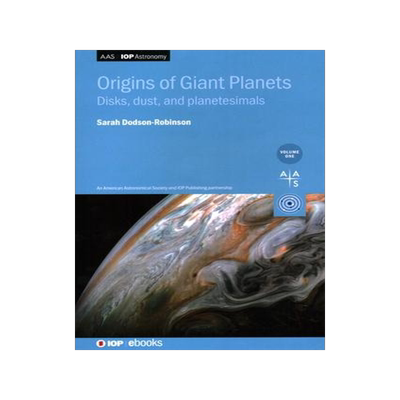 [预订]Origins of Giant Planets, Volume 1: Disks, dust, and planetesimals 9780750321341