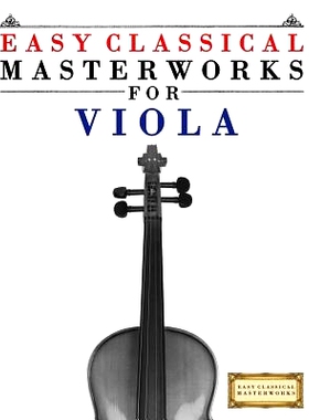 预订 Easy Classical Masterworks for Viola: Music of Bach, Beethoven, Brahms, Handel, Haydn, Mozart, Schubert, Tchaikovsk