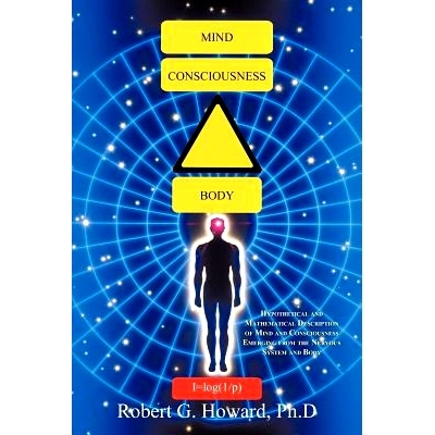 预订 Mind, Consciousness, Body: Hypothetical and Mathematical Description of Mind and Consciousness Emerging from the Ne