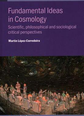 [预订]Fundamental Ideas in Cosmology: Scientific, Philosophical and Sociological Critical Perspectives 9780750337731