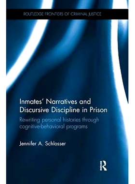 预订 Inmates’ Narratives and Discursive Discipline in Prison: Rewriting personal histories through cognitive behavioral