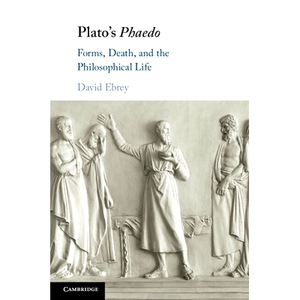预订 Plato’s Phaedo: Forms, Death, and the Philosophical Life 柏拉图的斐多：形式、死亡与哲学生命: 9781108790994