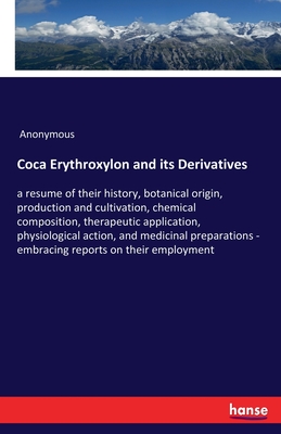【预订】Coca Erythroxylon and its Derivatives: a resume of their history, botanical origin, production and cultiva...