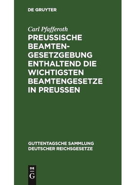 预订 Preußische Beamten-Gesetzgebung enthaltend die wichtigsten Beamtengesetze in Preussen: Textausgabe mit ausführlic