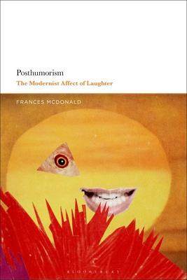 [预订]Posthumorism: The Modernist Affect of Laughter 9781350264618