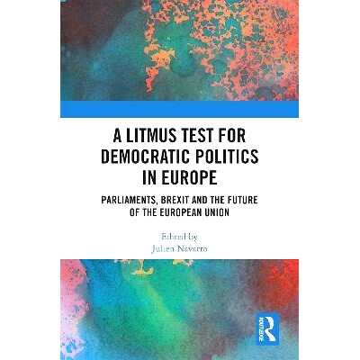 预订 A Litmus Test for Democratic Politics in Europe: Parliaments, Brexit and the Future of the European Union 欧洲民主
