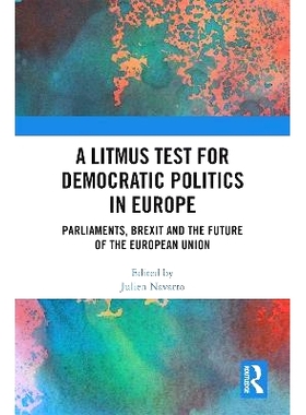预订 A Litmus Test for Democratic Politics in Europe: Parliaments, Brexit and the Future of the European Union 欧洲民主
