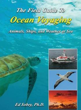 [预订]The Field Guide to Ocean Voyaging: Animals, Ships, and Weather at Sea 9781948494021