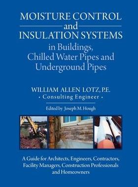 [预订]Moisture Control and Insulation Systems in Buildings, Chilled Water Pipes and Underground Pipes: A G 9781627343220