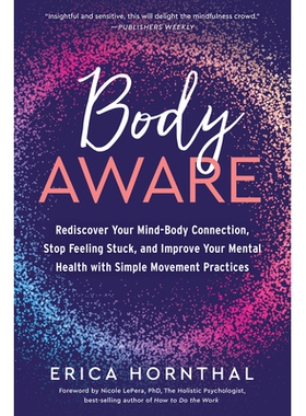 预订 Body Aware: Rediscover Your Mind-Body Connection, Stop Feeling Stuck, and Improve Your Mental Health with Simple Mo