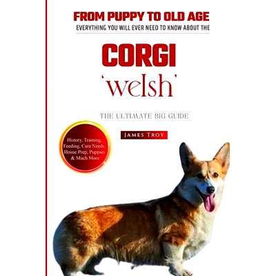 预订 The Complete Welsh Corgi Handbook: Choosing a puppy, Grooming, Health, Diet, House Training, Socializing, Care In O