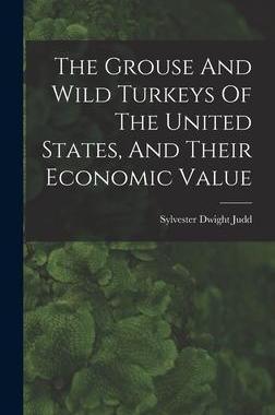 [预订]The Grouse And Wild Turkeys Of The United States, And Their Economic Value 9781017786699