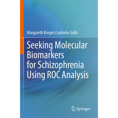 预订 Seeking Molecular Biomarkers for Schizophrenia Using Roc Analysis 9783031595851