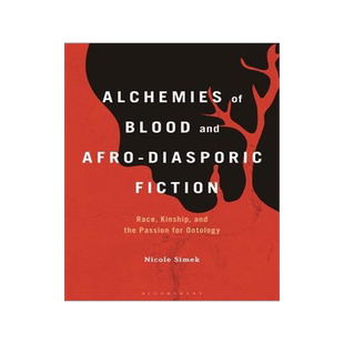 [预订]Alchemies of Blood and Afro-Diasporic Fiction: Race, Kinship, and the Passion for Ontology 9781501377655
