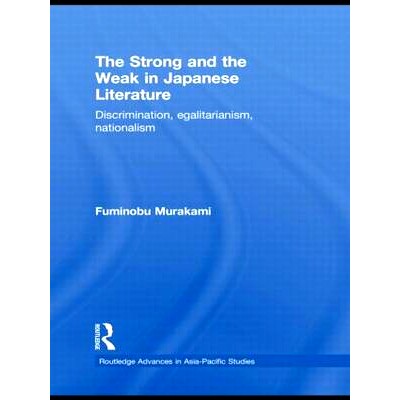 预订 The Strong and the Weak in Japanese Literature: Discrimination, Egalitarianism, Nationalism 日本文学的优势和劣势：
