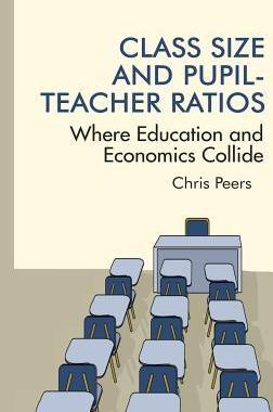 [预订]Class Size and Pupil‐Teacher Ratios: Where Education and Economics Collide(HC) 9781681235615