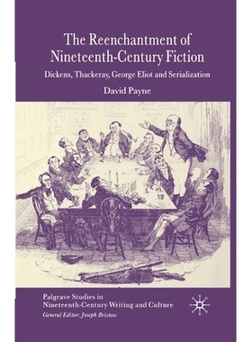 预订 The Reenchantment of Nineteenth-Century Fiction: Dickens, Thackeray, George Eliot and Serialization: 9781349524679