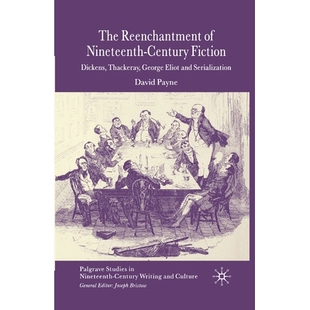 预订 The Reenchantment of Nineteenth-Century Fiction: Dickens, Thackeray, George Eliot and Serialization: 9781349524679