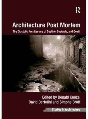 预订 Architecture Post Mortem: The Diastolic Architecture of Decline, Dys*ia, and Death 结构解剖：衰竭和死亡的建筑结构