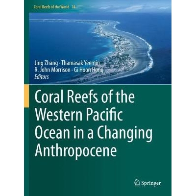 预订 Coral Reefs of the Western Pacific Ocean in a Changing Anthropocene 变化人类世的西太平洋珊瑚礁 9783030971915