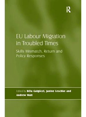 预订 EU Labour Migration in Troubled Times: Skills Mismatch, Return and Policy Responses: 9781138271517