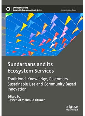 预订 Sundarbans and its Ecosystem Services: Traditional Knowledge, Customary Sustainable Use and Community Based Innovat
