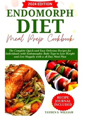 预订 Endomorph Diet Meal Prep Cookbook: The Complete Quick and Easy Delicious Recipes for Individuals with Endomorphic B