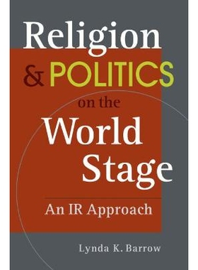 预订 Religion and Politics on The World Stage: An IR Approach 世界舞台上的宗教与政治：一种IR方法: 9781626379107