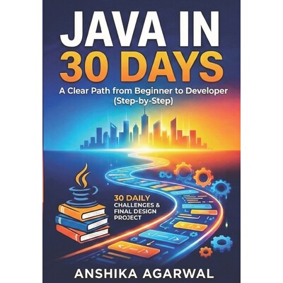 预订 Java in 30 Days A Clear Path from Beginner to Developer Anshika Agarwal 9798278331872