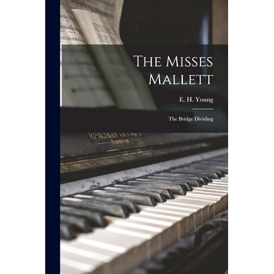 预订 The Misses Mallett: The Bridge Dividing: 9781014903211