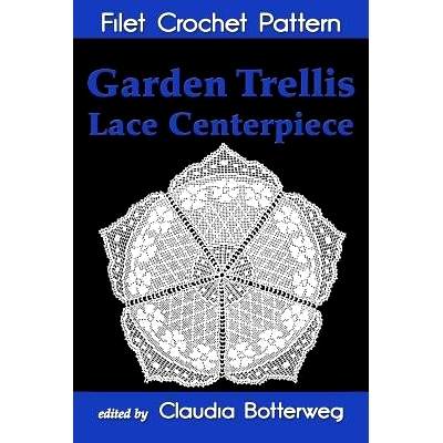 预订 Garden Trellis Lace Centerpiece Filet Crochet Pattern: Complete Instructions and Chart: 9781494900861